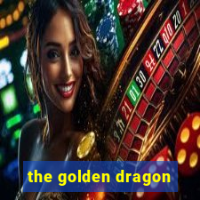 the golden dragon